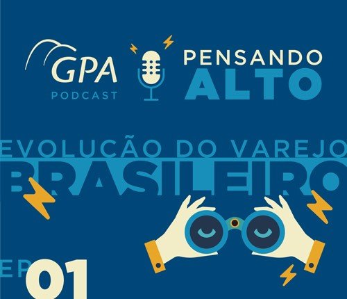 podcast_pensando_alto_episodio01_evolução_do_varejo_brasileiro_notícia_site